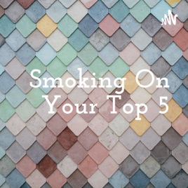 Smoking On Your Top 5