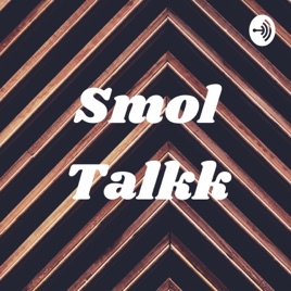 Smol Talkk