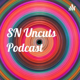SN Uncuts Podcast