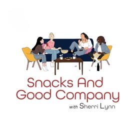 Snacks and Good Company with Sherri Lynn