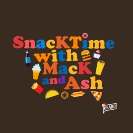 Snacktime with Mack and Ash Podcast