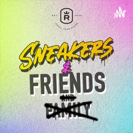 Sneakers & Friends Podcast
