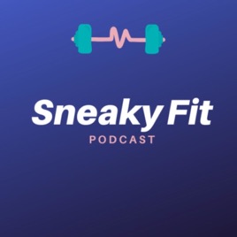 Sneaky Fit Podcast