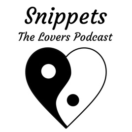 Snippets - The Lovers Podcast