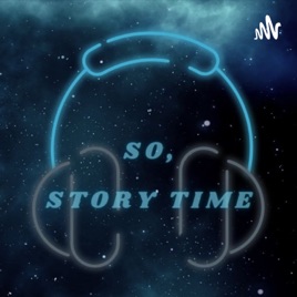 So, Story Time