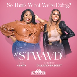 So That's What We're Doing? With Candiace Dillard-Basset  and Leah Henry