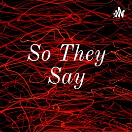 So They Say