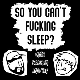 So You Can't F*****g Sleep?