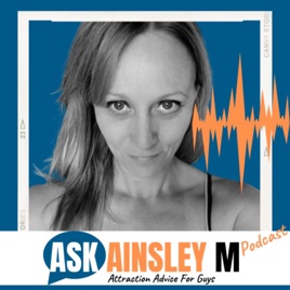 Ask Ainsley M: Attraction Advice For Guys