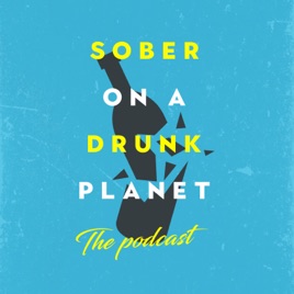 Sober On A Drunk Planet - The Podcast