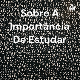 Sobre A Importância De Estudar