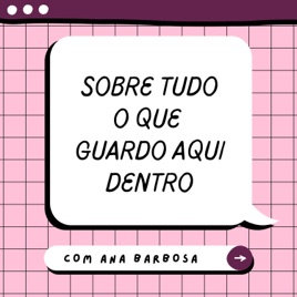 Sobre Tudo O Que Guardo Aqui Dentro