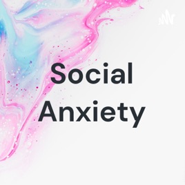 Social Anxiety