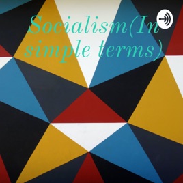 Socialism(In simple terms)