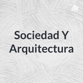 Sociedad Y Arquitectura