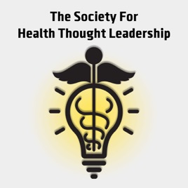 Society for Health Thought Leadership's Podcast