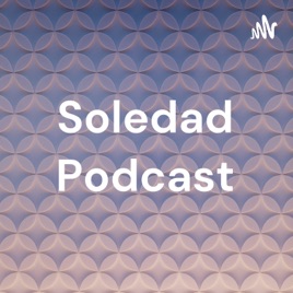 Soledad Podcast