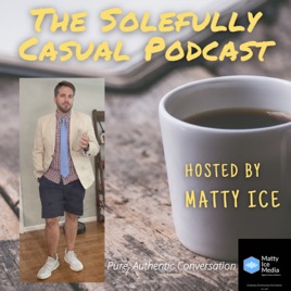 Solefully Casual Podcast Hosted by Matty Ice