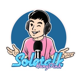 SOLETALK Podcast BY Hung Dinh