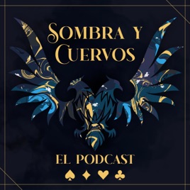 Sombra y Cuervos: El Podcast