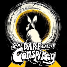 Some Dare Call It Conspiracy
