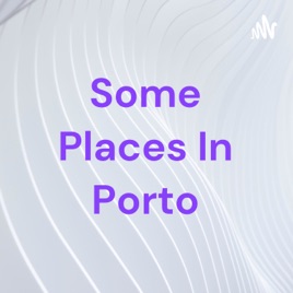 Some Places In Porto