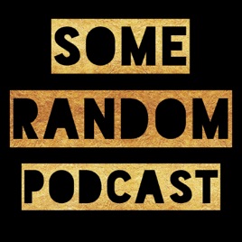 Some Random Podcast