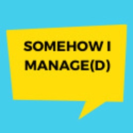 Somehow I Manage(d)