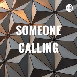 SOMEONE CALLING