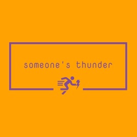 Someone's Thunder