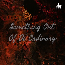 Something Out Of De Ordinary