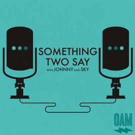 Something Two Say with Johnny and Sky