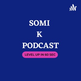 SOMI K PODCAST