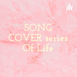 SONG COVER series Of Life