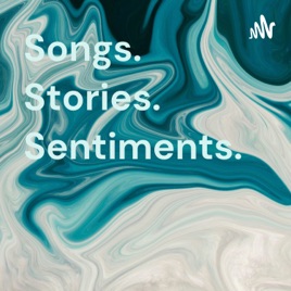 Songs. Stories. Sentiments.