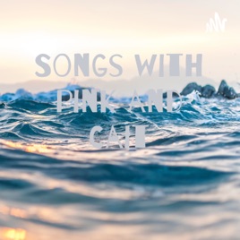 Songs with pink and Cait