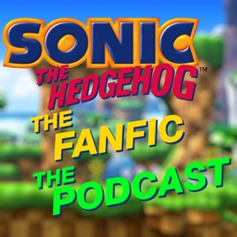 Sonic the Hedgehog the Fanfic the Podcast