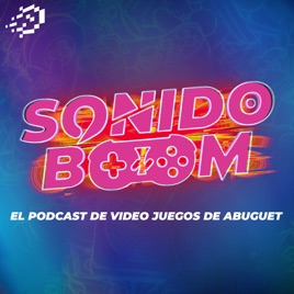 Sonido Boom - El podcast de video juegos de Abuguet