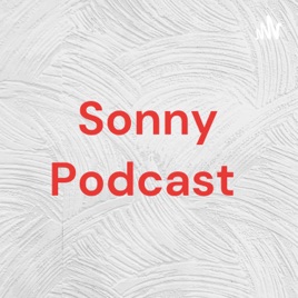 Sonny Podcast