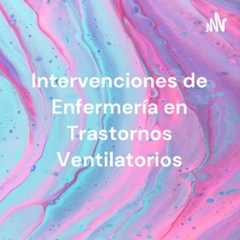 Intervenciones de Enfermería en Trastornos Ventilatorios