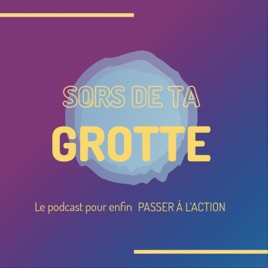 Sors de ta Grotte