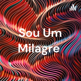 Sou Um Milagre 😁