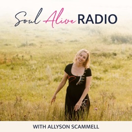 Soul Alive Radio with Allyson Scammell