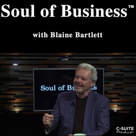 Soul of Business with Blaine Bartlett
