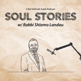 Soul Stories with Rabbi Shlomo Landau