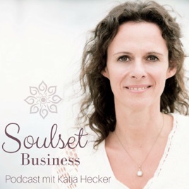 Soulset Business mit Katja Hecker - Spirituelles Business Coaching - Positionierung und Mindset