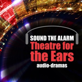 Sound the Alarm: Theatre for the Ears