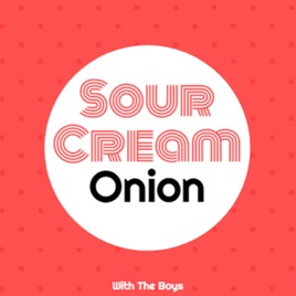 Sour Cream and Onion Podcast