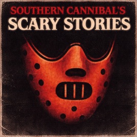 Southern Cannibal's Scary Stories