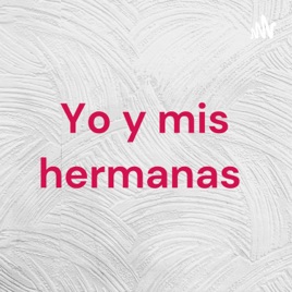 Yo y mis hermanas